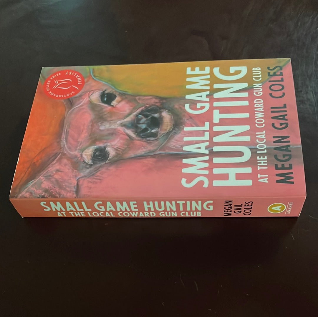 Small Game Hunting at the Local Coward Gun Club (Signed) - Coles, Megan Gail