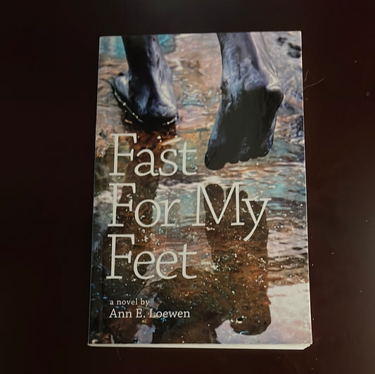 Fast For My Feet (Signed) - Loewen, Ann E.