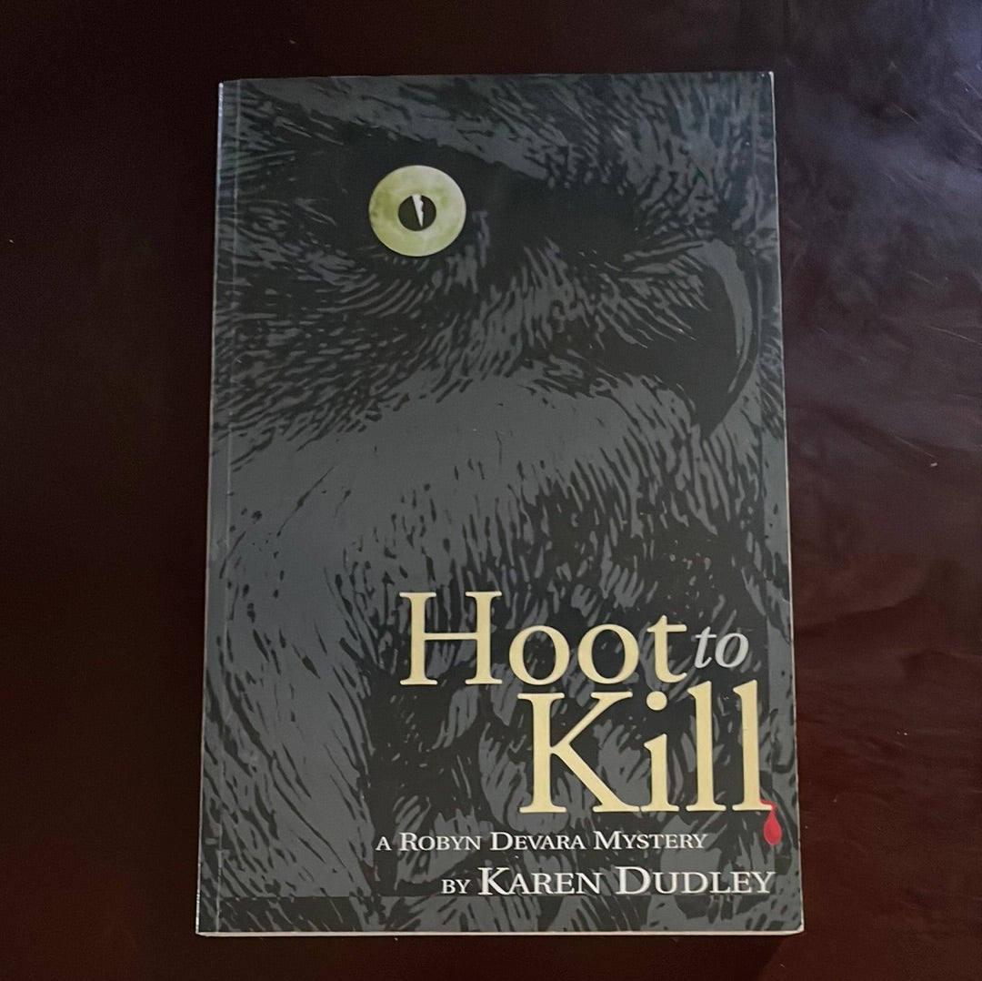 Hoot to Kill : A Robyn Devara Mystery (Signed) - Dudley, Karen