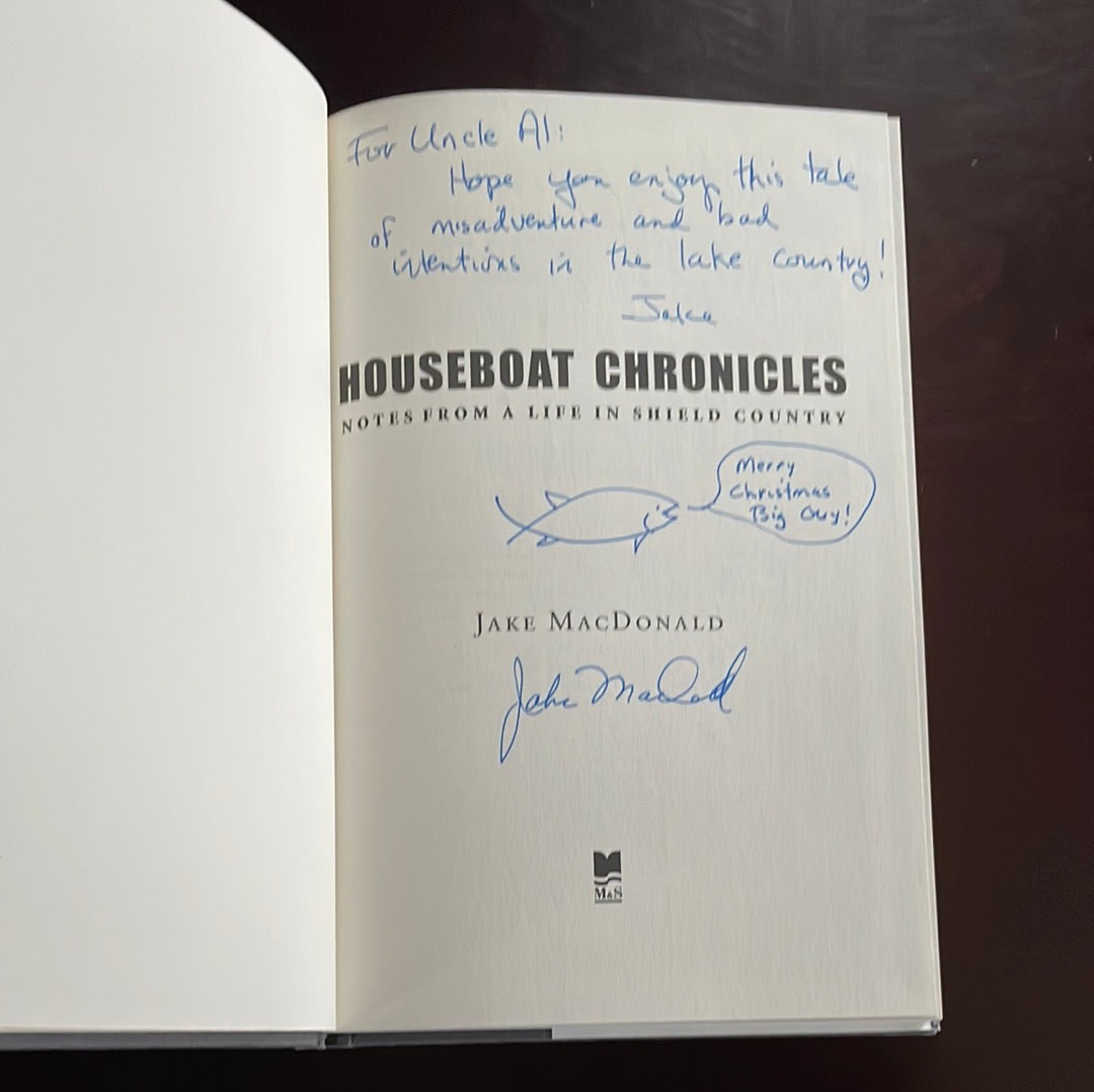 Houseboat Chronicles : Notes From a Life in Shield Country (Inscribed) - MacDonald, Jake