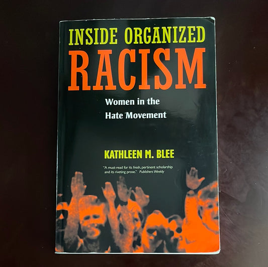 Inside Organized Racism: Women in the Hate Movement - Blee, Kathleen M.