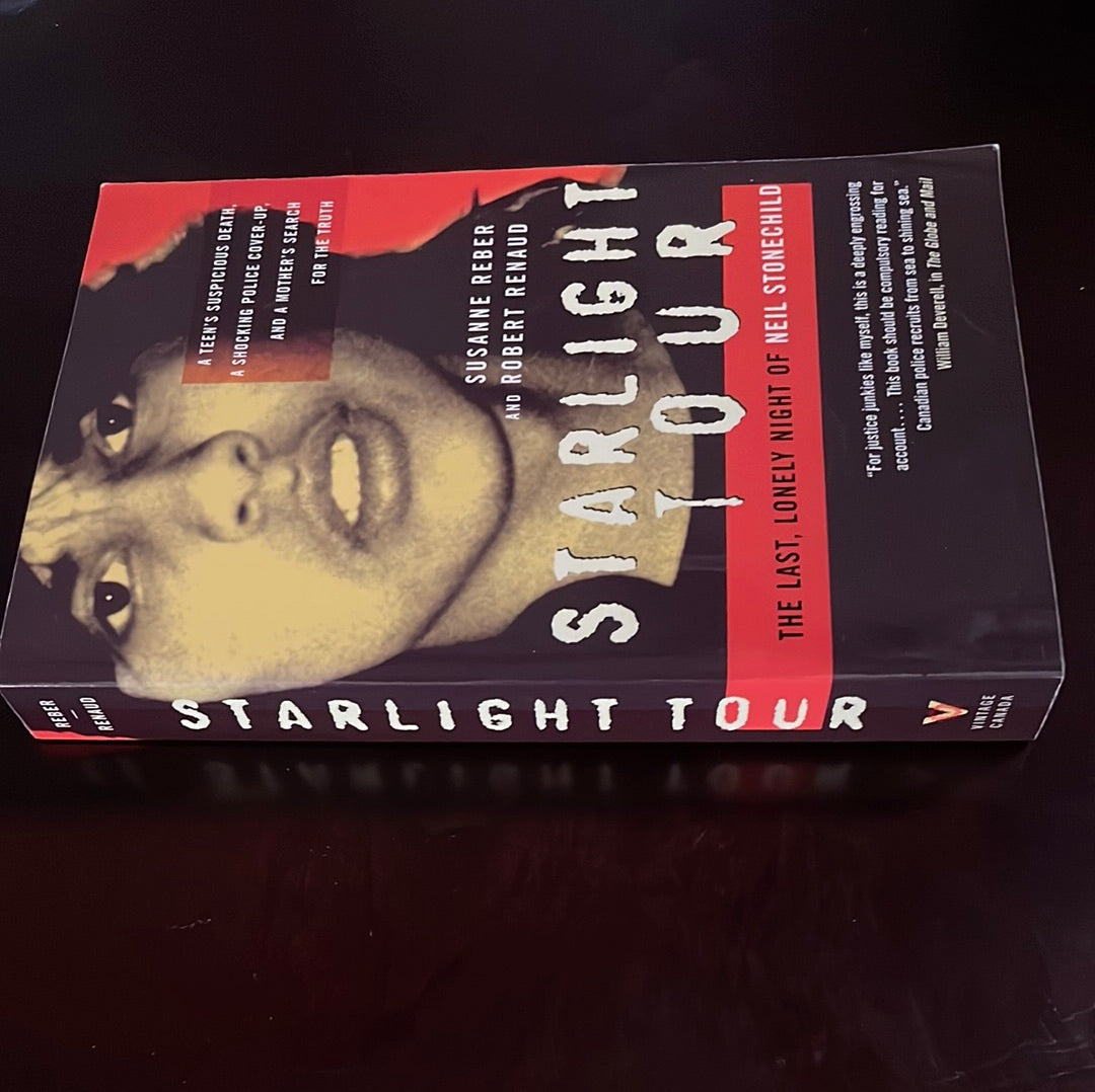 Starlight Tour: The Last, Lonely Night of Neil Stonechild - Reber, Susanne; Renaud, Robert