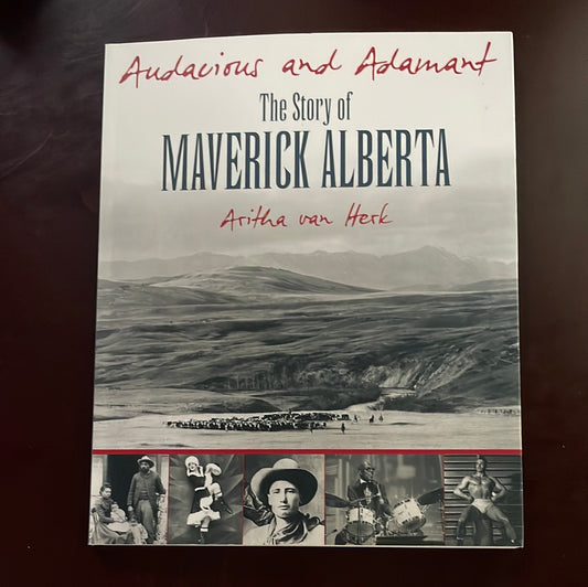 Audacious and Adamant: The Story of Maverick Alberta - Herk, Aritha Van