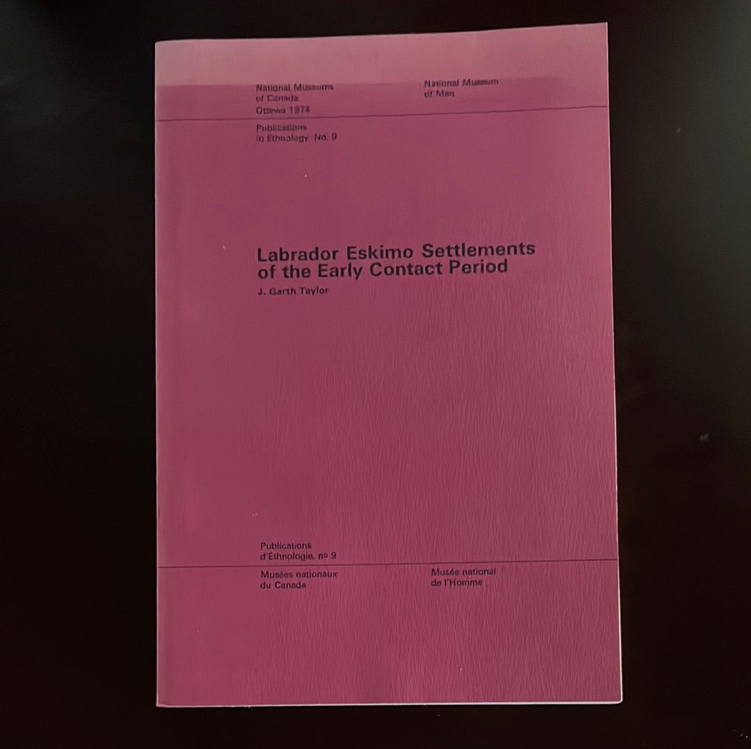 Labrador Eskimo Settlements of the Early Contact Period - Taylor, J. Garth