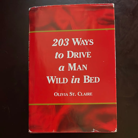 203 Ways to Drive a Man Wild in Bed - St. Claire, Olivia