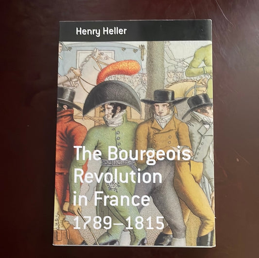 The Bourgeois Revolution in France 1789-1815 (Berghahn Monographs in French Studies, 5) - Heller, Henry
