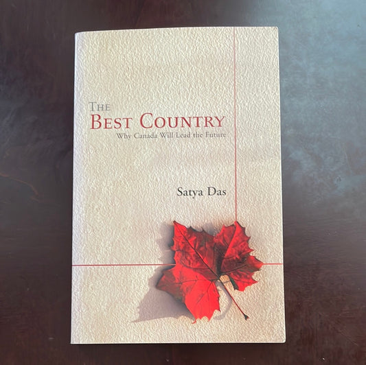 The Best Country: Why Canada Will Lead the Future (Inscribed) - Das, Satya
