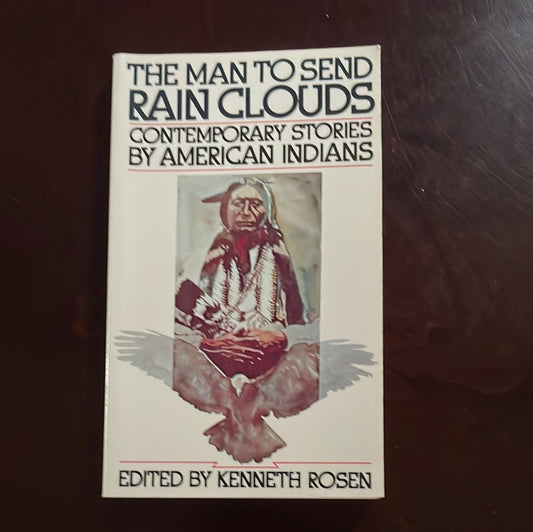 The Man to Send Rain Clouds: Contemporary Stories by American Indians - Rosen, Kenneth