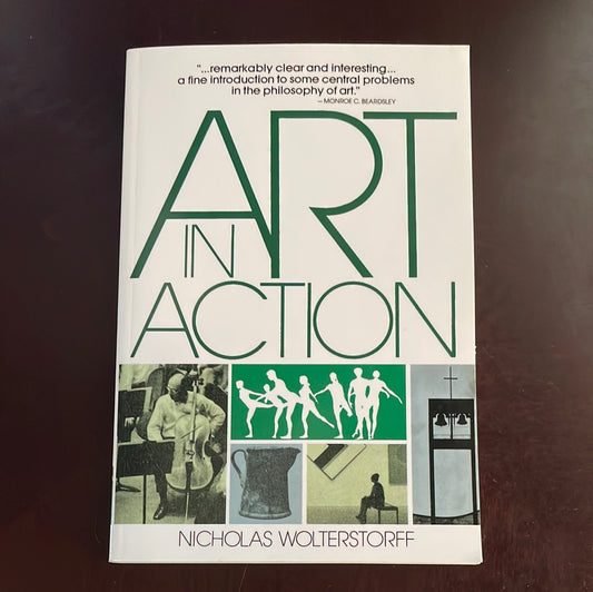 Art in Action: Toward a Christian Aesthetic - Wolterstorff, Nicholas