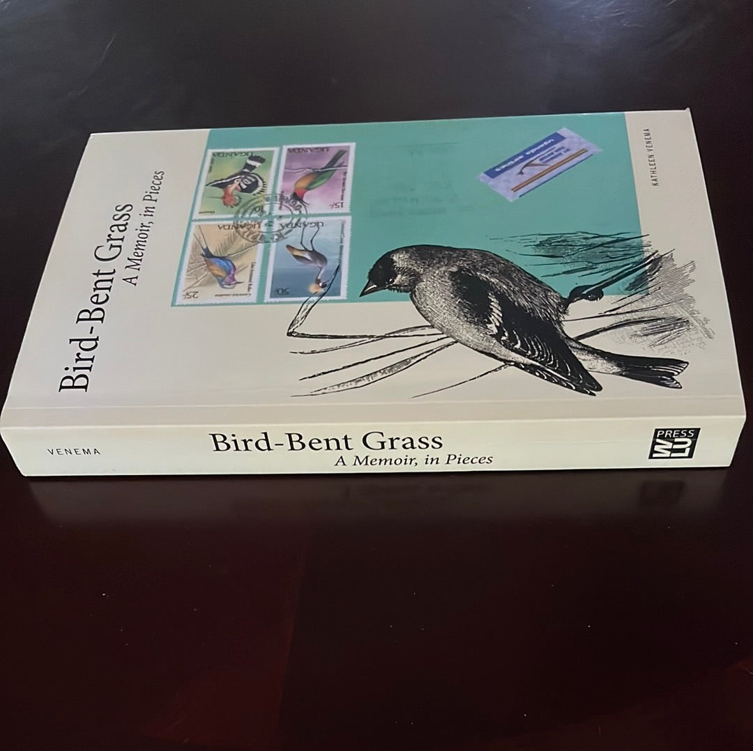 Bird-Bent Grass: A Memoir, in Pieces (Signed) - Venema, Kathleen