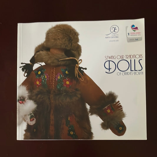 Sewing Our Traditions: Dolls of Canada's North - Yukon Arts Centre Public Art Gallery
