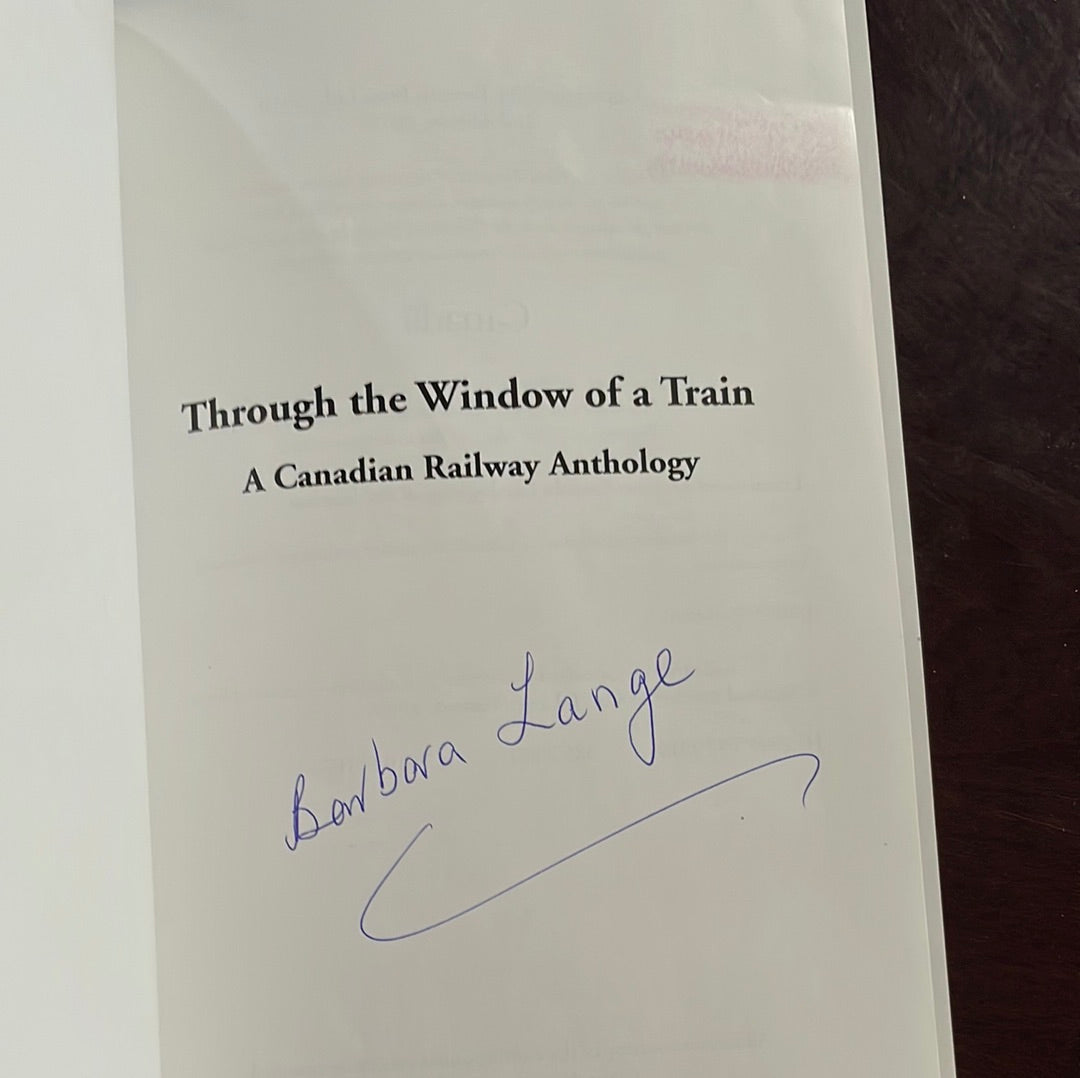 Through the Window of a Train : A Canadian Railway Anthology - Lange, Barbara