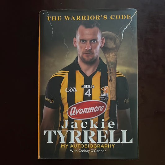 The Warrior's Code: My Autobiography (Signed) - Tyrrell, Jackie; O'Connor, Christy