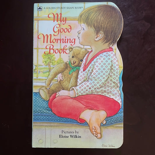 My Good Morning Book - Wilkin, Eloise