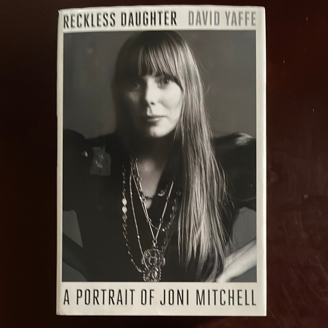 Reckless Daughter: A Portrait of Joni Mitchell - Yaffe, David