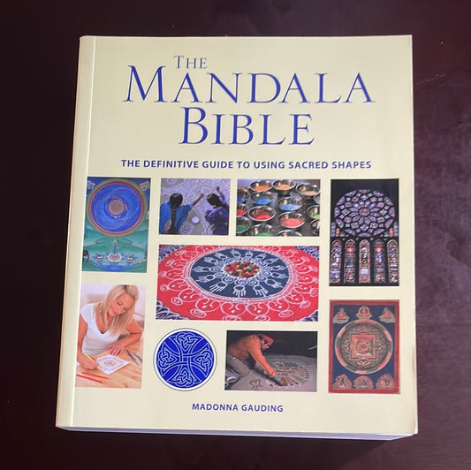 The Mandala Bible: The Definitive Guide to Using Sacred Shapes - Gauding, Madonna