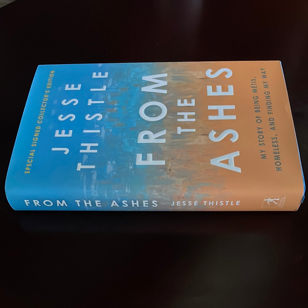 From the Ashes: My Story of Being Metis, Homeless, and Finding My Way (Signed) - Thistle, Jesse