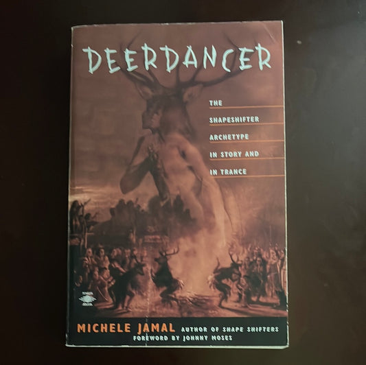 Deerdancer: The Shapeshifter Archetype in Story and in Trance - Jamal, Michele
