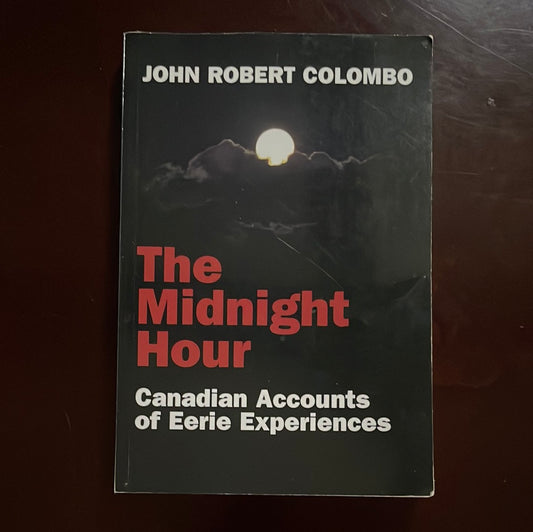 The Midnight Hour: Canadian Accounts of Eerie Experiences - Colombo, John Robert
