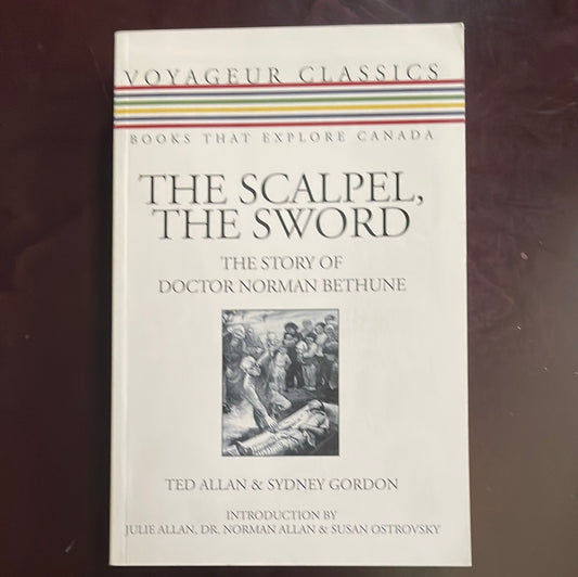 The Scalpel, the Sword: The Story of Doctor Norman Bethune - Allan, Ted; Gordon, Sydney