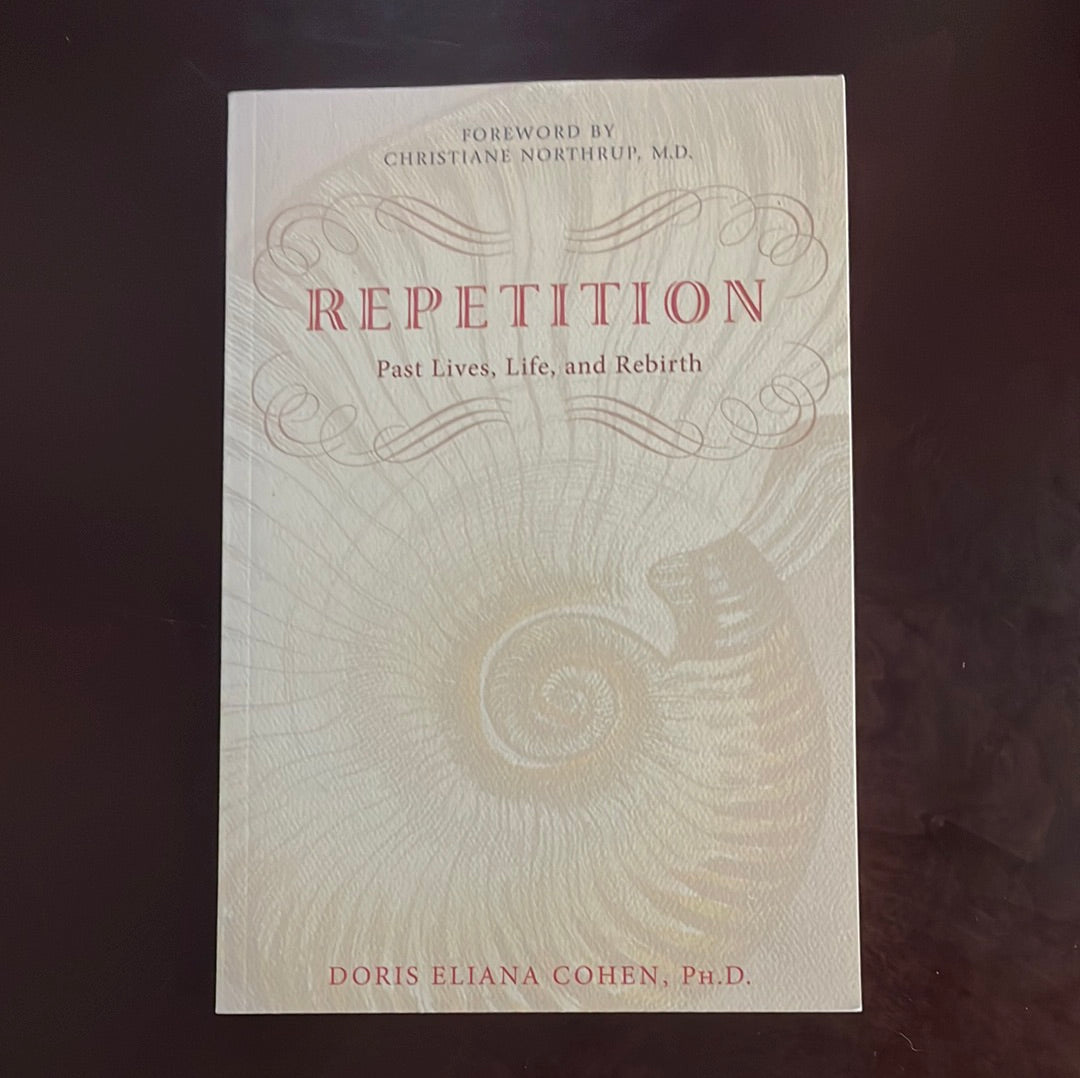 Repetition: Past Lives, Life, and Rebirth - Cohen, Doris Eliana