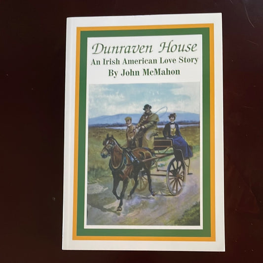 Dunraven House: An Irish American Love Story - McMahon, John (Inscribed)