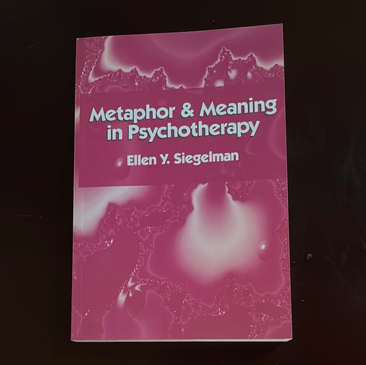 Metaphor and Meaning in Psychotherapy - Siegelman, Ellen Y.