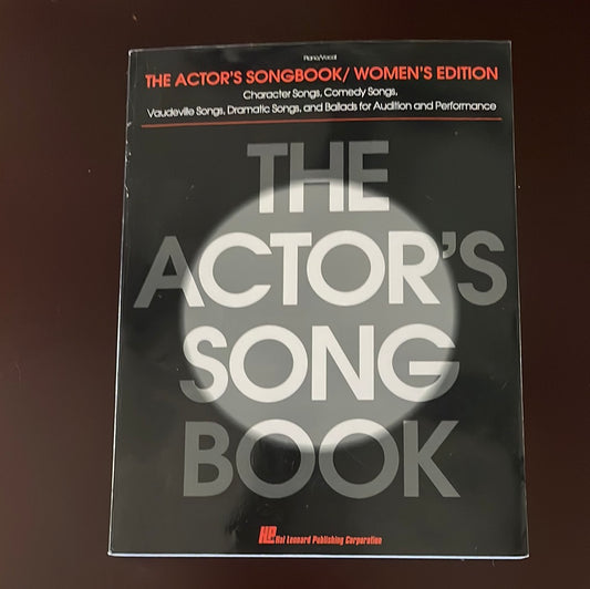 The Actor's Songbook: Women's Edition - Character Songs, Comedy Songs, Vaudeville Songs, Dramatic Songs, and Ballads for Audition and Performance - Hal Leonard Corp