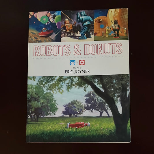 Robots and Donuts: The Art of Eric Joyner - Joyner, Eric
