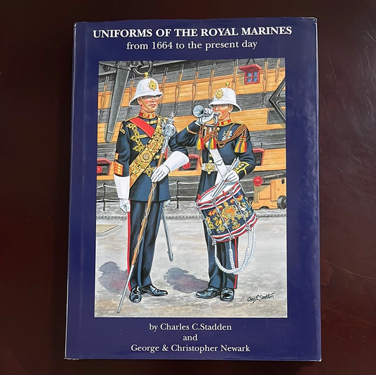 Uniforms of the Royal Marines: from 1664 to the present day - Newark, George; Newark, Christopher
