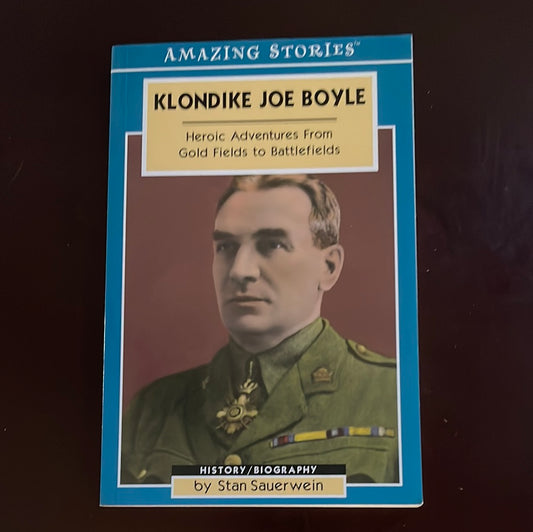 Klondike Joe Boyle: Heroic Adventures from Gold Fields to Battlefields - Sauerwein, Stan