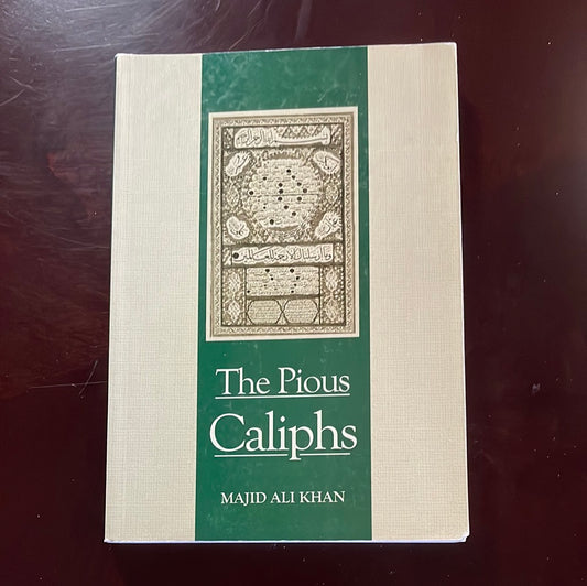 The Pious Caliphs - Khan, Majid Ali