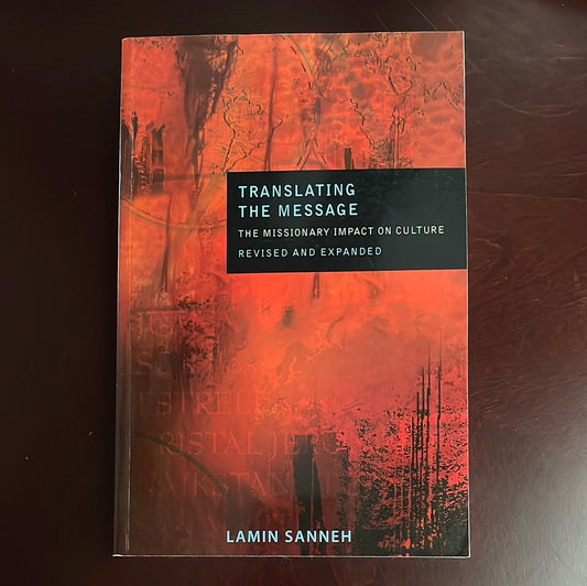 Translating the Message: The Missionary Impact on Culture - Sanneh, Lamin