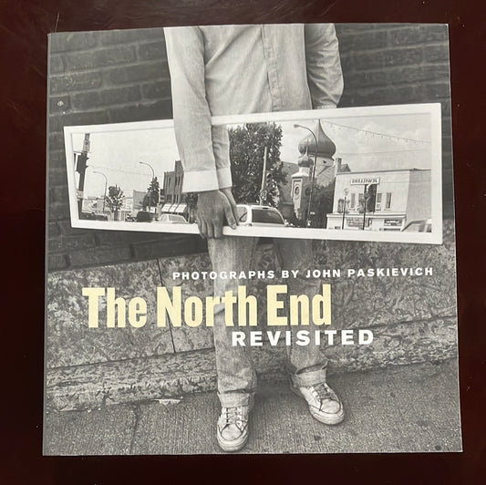 The North End Revisited: Photographs by John Paskievich - Paskievich, John