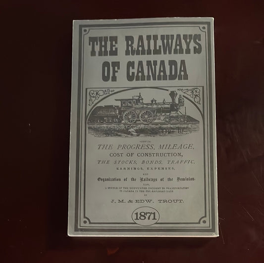 The Railways of Canada - Trout, J.M.; Trout, Edw.