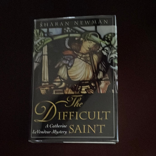 The Difficult Saint (A Catherine Levendeur Mystery)(Signed) - Newman, Sharan