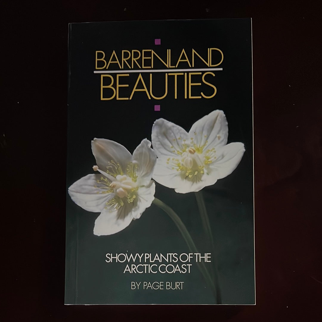 Barrenland Beauties: Showy Plants of the Arctic Coast (Signed) - Burt, Page