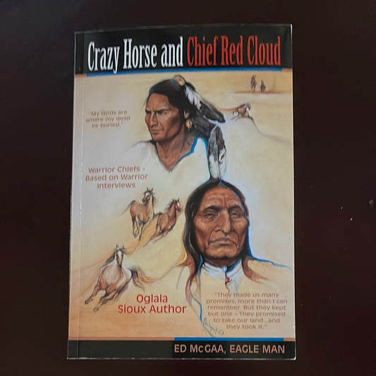 Crazy Horse And Chief Red Cloud: Warrior Chiefs- Teton Oglalas (Signed) - McGaa, Ed 