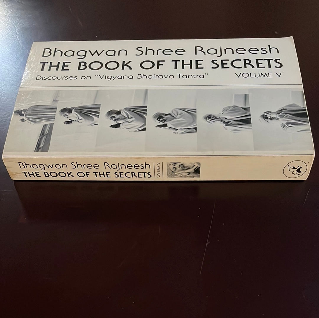 The Book of the Secrets, Volume V: Discourses on "Vigyana Bhairava Tantra" - Rajneesh, Bhagwan Shree