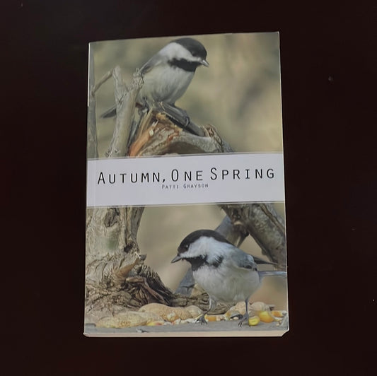Autumn, One Spring: Forgiveness Lies in Truth - Grayson, Patti (Signed)