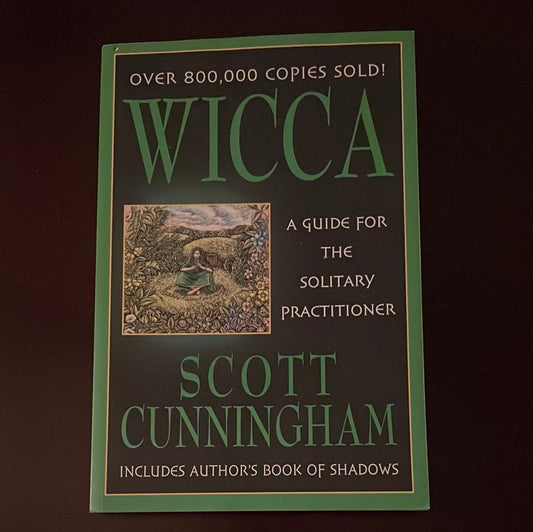 Wicca: A Guide for the Solitary Practitioner - Cunningham, Scott