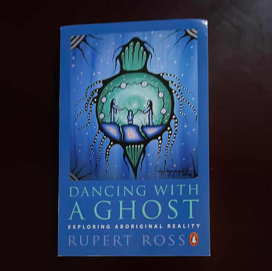 Dancing with a Ghost: Exploring Aboriginal Reality - Ross, Rupert