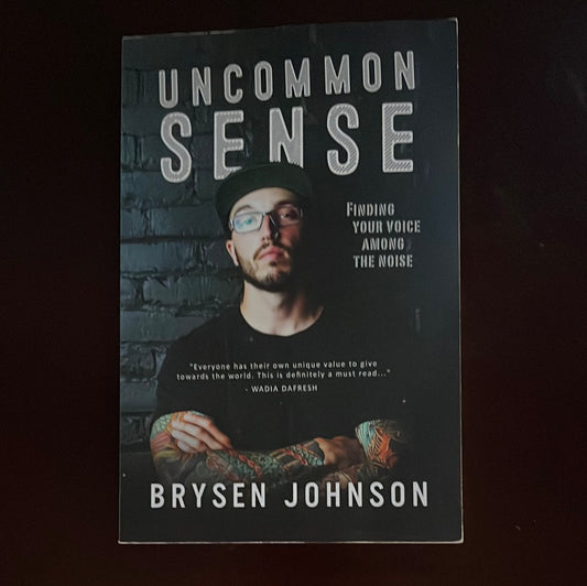 Uncommon Sense: Finding your voice among the noise - Johnson, Brysen
