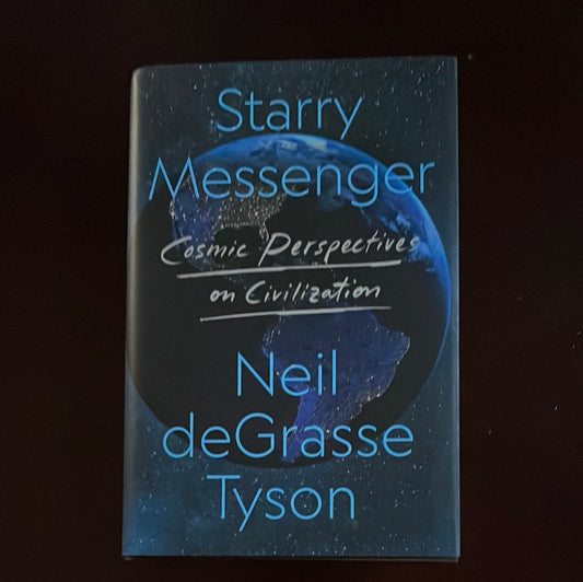 Starry Messenger: Cosmic Perspectives on Civilization (Signed) - Tyson, Neil DeGrasse 