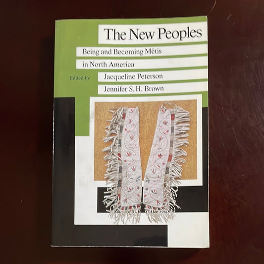 The New Peoples: Being and Becoming Metis (Manitoba Studies in Native History) - Peterson, Jacqueline; Brown, Jennifer S. H.