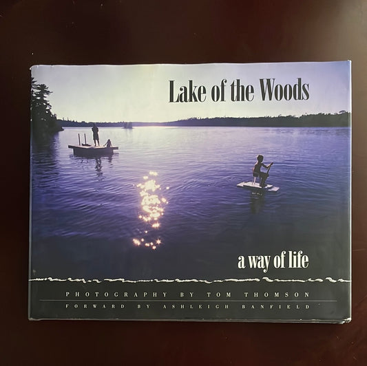 Lake of the Woods : A Way of Life (Signed) - Thomson, Tom