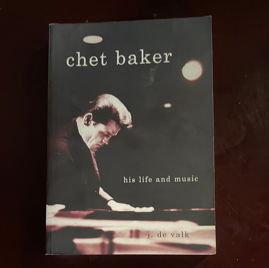 Chet Baker: His Life and Music - Valk, J.De