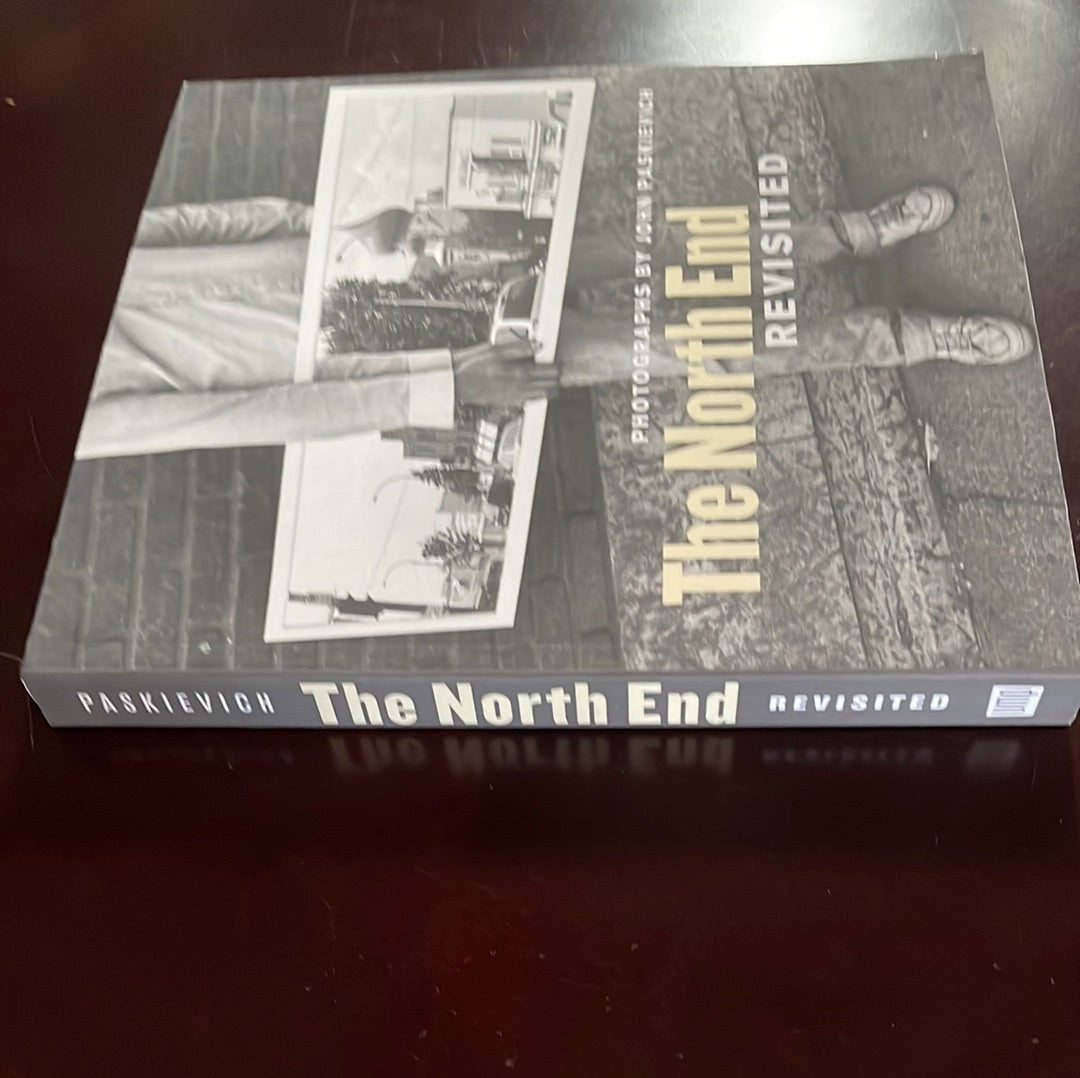 The North End Revisited: Photographs by John Paskievich - Paskievich, John