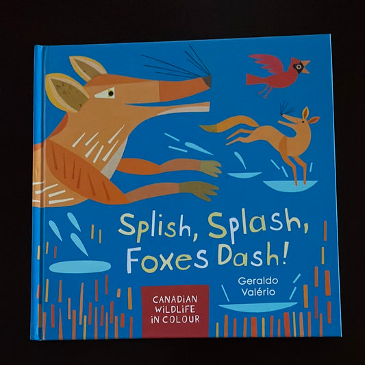 Splish, Splash, Foxes Dash!: Canadian Wildlife in Colour - Valério, Geraldo