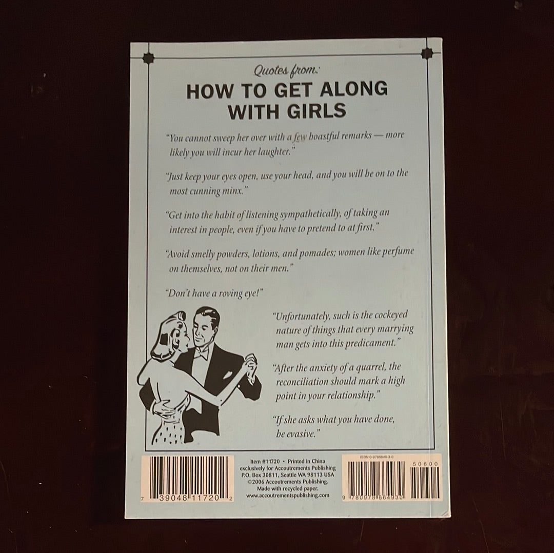 How to Get Along With Girls: Secrets, Advice & Wisdom from the 1940s - Ramirez, Pietro Sr